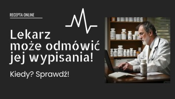 Recepta online - kiedy lekarz może odmówić jej wypisania?