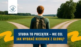 Studia to początek – nie cel. Jak wybrać kierunek z głową?