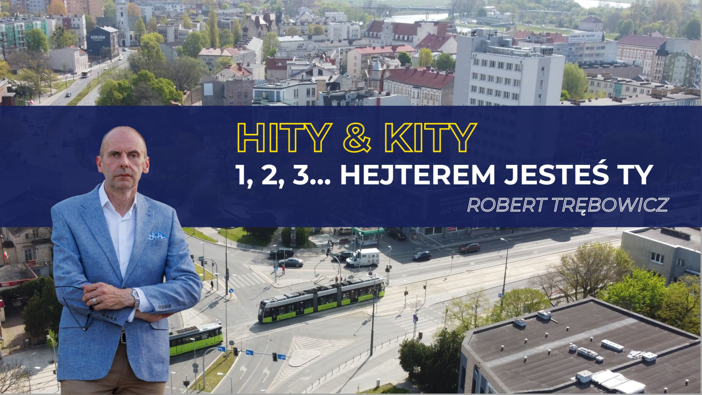 Hity i kity po gorzowsku: 1,2,3… hejterem jesteś TY