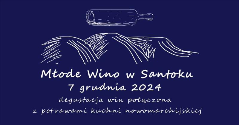 11/12 Młode wino i smaki nowomarchijskie – wyjątkowy wieczór w Winnicy Vineas Montis w Santoku