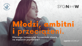 „Młodzi, ambitni i przeciążeni. Dlaczego Uniwersytet Szczeciński stawia na wsparcie psychiczne?”
