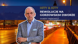 Hity & kity po gorzowsku: Rewolucje na gorzowskim dworze